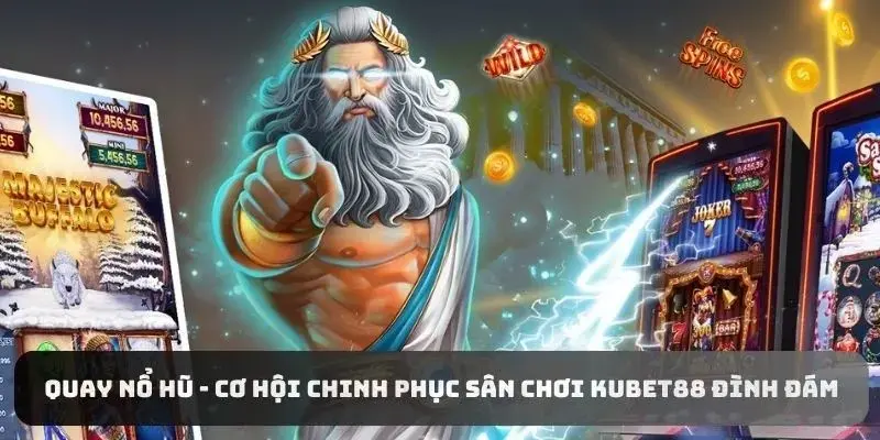 Cơ chế hoạt động cơ bản của game nổ hũ Kubet88