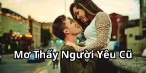 Mơ thấy người yêu cũ đánh gì