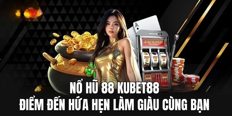 Nổ hũ 88 Kubet88