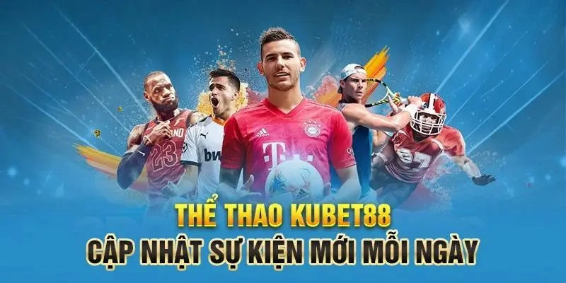 Chi tiết về sảnh cược thể thao Kubet88 hiện đại