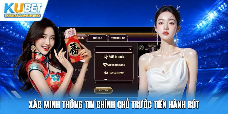 Xác minh thông tin chính chủ trước tiến hành rút